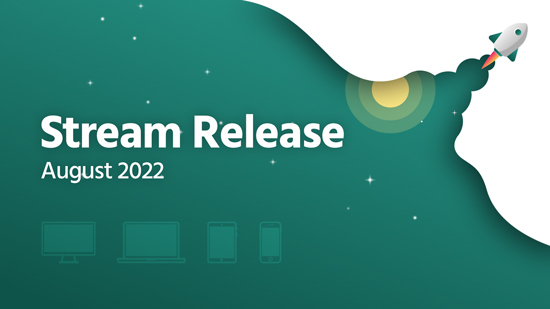New features & improvements added to Stream in August 2022 release